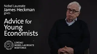 Nobel Laureate James J. Heckman Gives Advice for Young Economists