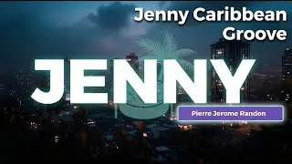 🎸 JENNY | Afro-Caribbean Vibes Meet Modern Soukous/Highlife! 🌴🎛️ Pierre Jerome Randon