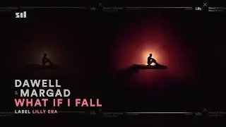 Dawell & Margad - What If I Fall