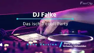 DJ Falke - Das isch ä cooli Party (neue Version)