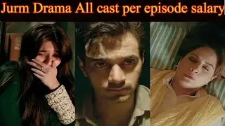 jurm drama all cast per episode salary || Wahaj Ali ||Durr-e-Fishan