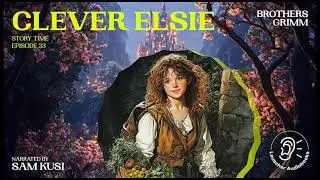 Clever Elsie (Story Time, Episode 33) - Brothers Grimm / Sam Kusi (Audiobook)