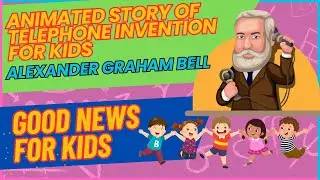 Good news for kids. Animated inspirational story of Telephone invention.Graham Bell story for kids.