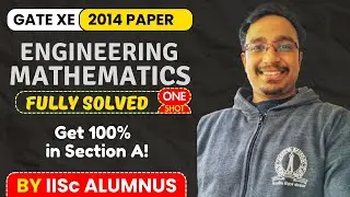 GATE XE 2014 Engineering Mathematics | Section A Fully Solved | 100% Score Strategy | IISc Alumnus |