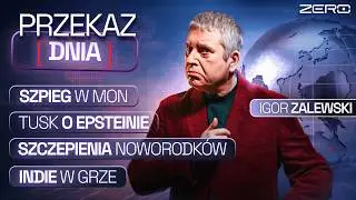 PRZEKAZ DNIA - SZPIEG W MON, TUSK O EPSTEINIE, SZCZEPIENIA NOWORODKÓW, INDIE W GRZE