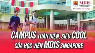 Campus to&agrave;n diện, si&ecirc;u cool của Học viện MDIS Singapore