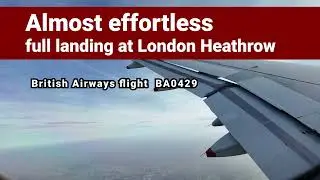 Full Landing 4k London Heathrow British Airways Airbus A319