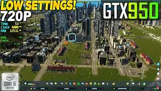 Cities Skylines 2 GTX 950 - 720p Low,