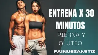 ENTRENA X 30 MINUTOS DESDE CASA - PIERNA Y GLÚTEO