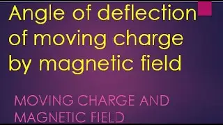 angle of deflection of charged particle in magnetic field