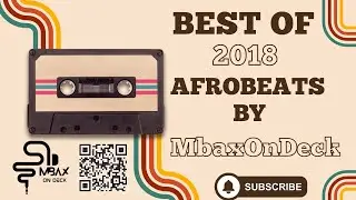 The Ultimate Afrobeats Mix of 2018 . Get Ready to Groove to the Hottest Hits from Africa!