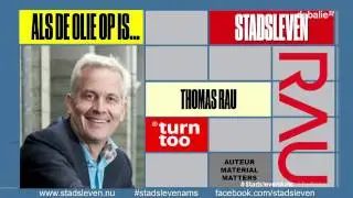 Stadsleven 'Als de olie op is...' - Thomas Rau