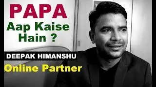 PAPA, Aap Kaise Hain ? Happy Father's Day !! Deepak Online Partner