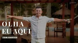OLHA EU AQUI - TOM SANTOS