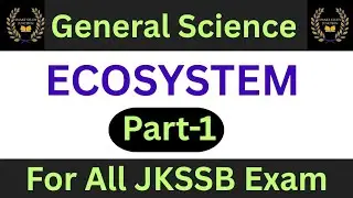 General Science || Ecosystem & its components || part-1 || Jkssb || FAA @Smartstudyjunction6673 