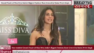Grand Finale of Miss Diva India&rsquo;s Biggest Fashion Hunt Graced by Rakul Preet Singh