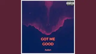 Got Me Good (Slowed)