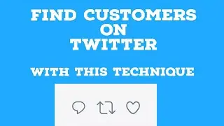 How To Find  Customers On Twitter