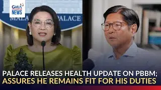 Palace releases health update on PBBM; assures he remains fit for his duties | GMA Integrated News