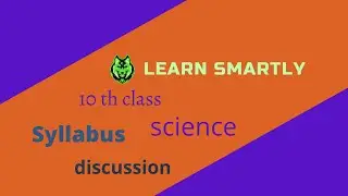 SCIENCE || CLASS -10 ||SYLLABUS DISCUSSION || #learnsmartly || by suyash