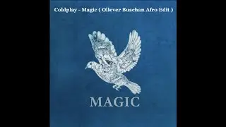 ColdPlay - Magic (Ollever Buschan Afro Edit)