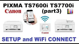 Canon PIXMA TS7650i TR7720 TS6730 TS7750i TR7820 TS7770 НАСТРОЙКА (часть 3) с беспроводным подклю...