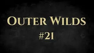 Outer Wilds #21 | Spark