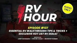RV Hour Ep 137 | Essential RV Walkthrough Tips & Tricks + Exclusive Hot List RV Deals!