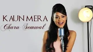 Kaun Mera | Special 26 | Cover by Charu Semwal