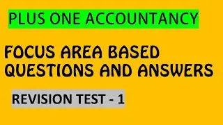 Plus One Accountancy important questions and answers based on focus area, revision questions&answers