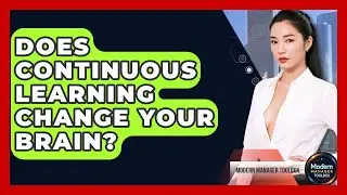 Does Continuous Learning Change Your Brain? - Modern Manager Toolbox