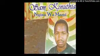 SAM KINUTHIA  -  THINA  WA  ISBANIA