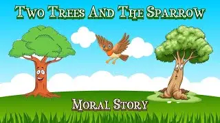 The Two Trees And The Sparrow | Moral Story | Kids Rise Stories