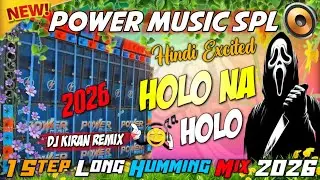 Power Music Spl Hindi Excited ✨ Holo Na Holo 🥀 1 Step Long Humming Mix 2026 || Dj Kiran Remix 