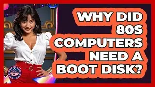 Why Did 80s Computers Need A Boot Disk? - I'm an 80s Baby