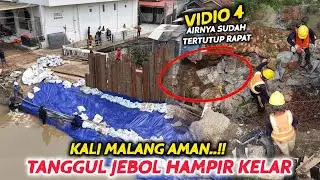 AKHIRNYA AIR TANGGUL JEBOL KALI MALANG BENAR BENAR SUDAH TERTUTUP MUKIN BESOK SUDAH KELAR❗️
