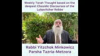 Parsha Tazria-Metzora Chasidic Torah thought from Lubavitcher Rebbe by: Rabbi Yitzchok Minkowicz