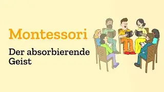Der absorbierende Geist nach Montessori - Erkl&auml;rung der p&auml;dagogischen Konsequenzen & Definition