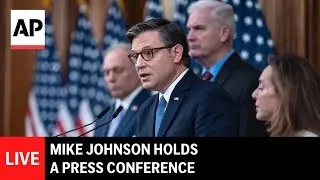 LIVE: Mike Johnson holds a press conference