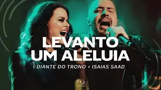 Diante do Trono feat. Isaias Saad - Levanto Um Aleluia (Lyric V&iacute;deo)