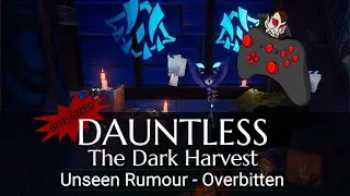 DAUNTLESS Dark Harvest - Rumour: Overbitten