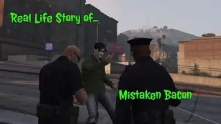 Real Life Story of Mistaken Bacon, My 
