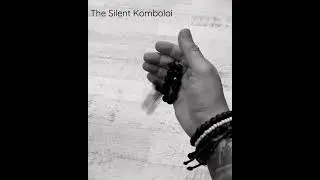 The Silent Komboloi