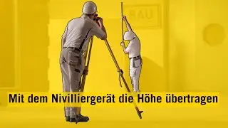 Bauvermessung - Mit dem Nivelliergerät die Höhe übertragen