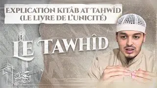 Explication KITAB AT TAWHID - Le Tawhîd - Cours 1