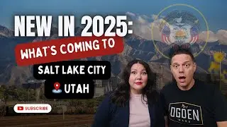 Everything NEW or Coming Soon to Salt Lake City & Utah in 2025