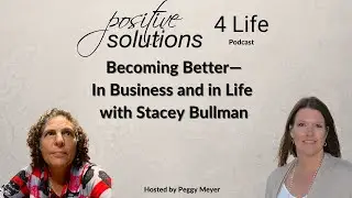 Becoming Better&mdash;In Business and in Life with Stacey Bullman