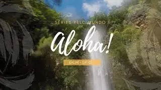 O SIGNIFICADO DE ALOHA! - S&Eacute;RIES PELO MUNDO: KAUAI - HAVA&Iacute;  EP. 01