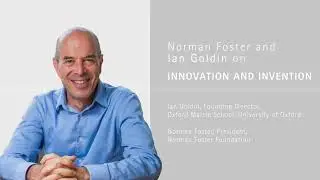 Norman Foster and Ian Goldin on Innovation and Invention - 'Future of Cities' Conversations Series