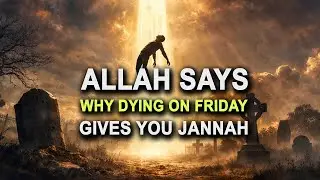 Allah Explains Dying on Friday Gives You Instant Jannah